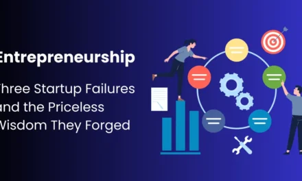 Entrepreneurship\’s Hidden Curriculum: The Priceless Lessons from My 3 Startup Failures